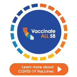 Vaccinate ALL 58, learn more about COVID-19 vaccines