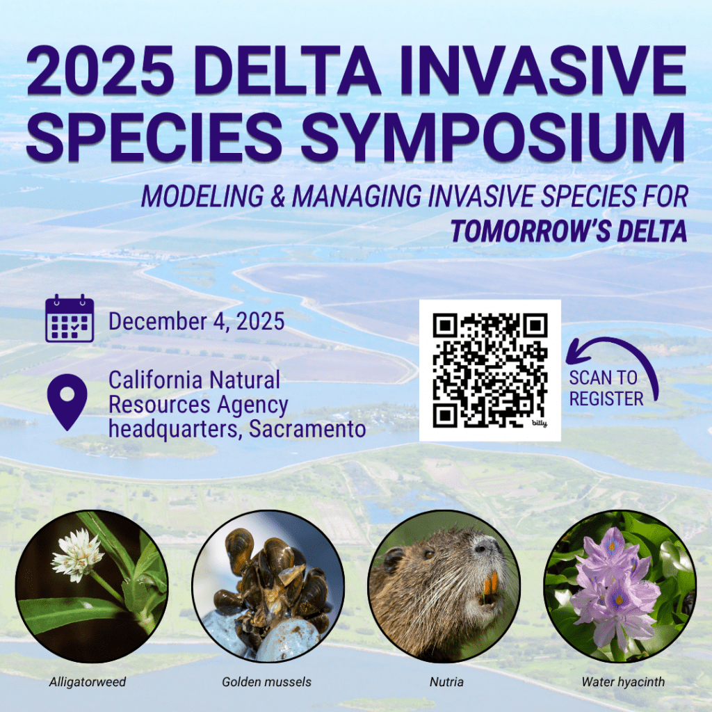 Graphic for the 2025 Delta Invasive Symposium, "Modeling and Managing Invasive Species for Tomorrow's Delta." Contains a QR code to register; event details (date: December 4, 2025, Location: California Natural Resources Agency headquarters in Sacramento); and images of alligatorweed, golden mussels, nutria, and water hyacinth. Background image is an aerial view of the Delta.